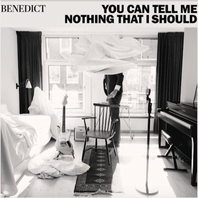 You Can Tell Me Nothing That I Should - Benedict