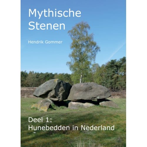 Hunebedden In Nederland - Mythische Stenen - Hendrik Gommer