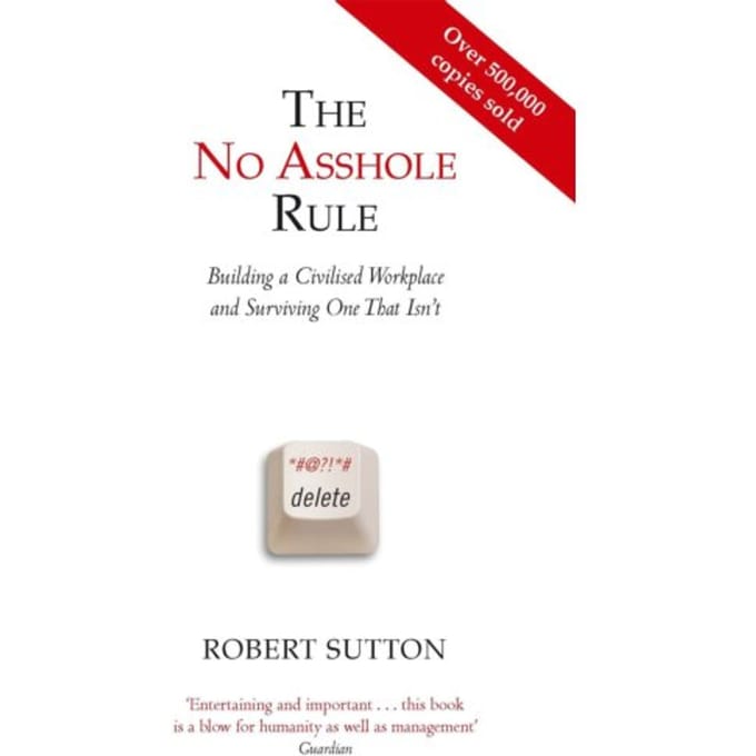 The No Asshole Rule - Robert Sutton