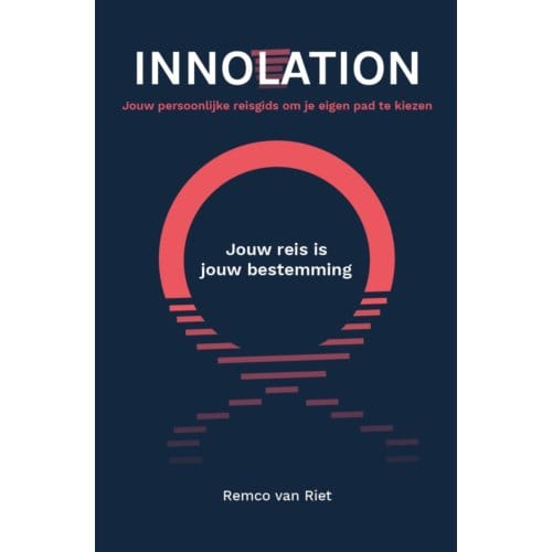 Innolation: Jouw Reis Is Jouw Bestemming - Remco van Riet