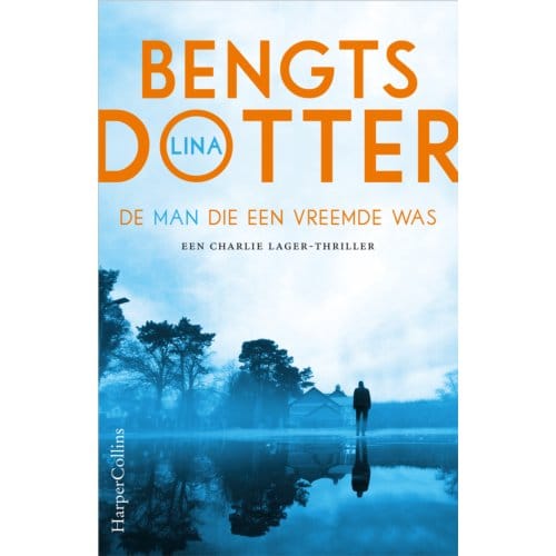 De Man Die Een Vreemde Was - Charlie Lager - Lina Bengtsdotter