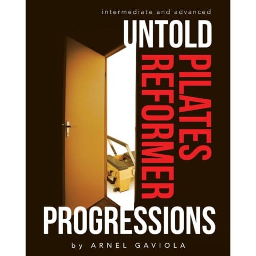 Untold Pilates Reformer Progressions - Arnel Gaviola