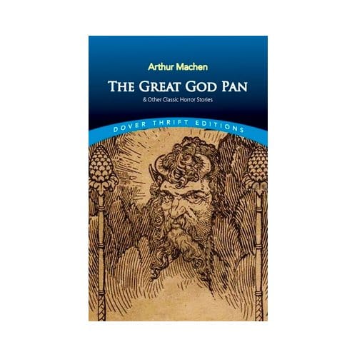 The Great God Pan & Other Classic Horror Stories - Dover Thrift Editions - Arthur Machen