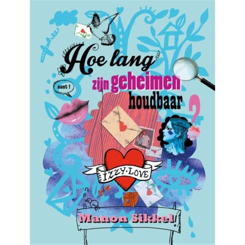 Hoe Lang Zijn Geheimen Houdbaar? - Izzylove - Manon Sikkel