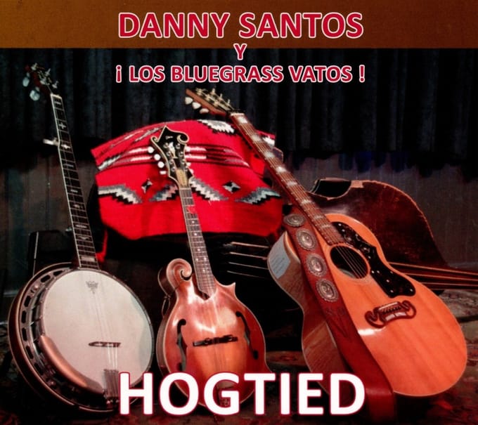 Danny Santos Y Los Bluegrass Vatos - Hogtied (CD)