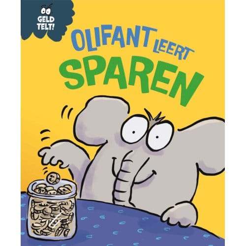 Olifant Leert Sparen - Geld Telt! - Sue Graves