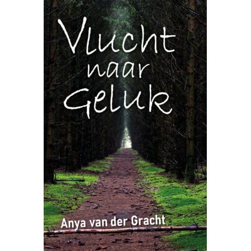 Vlucht Naar Geluk - Anya van der Gracht