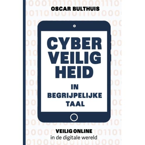 Cyberveiligheid In Begrijpelijke Taal - Oscar Bulthuis