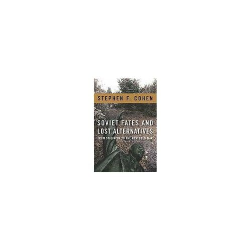 Soviet Fates And Lost Alternatives - Stephen F. Cohen