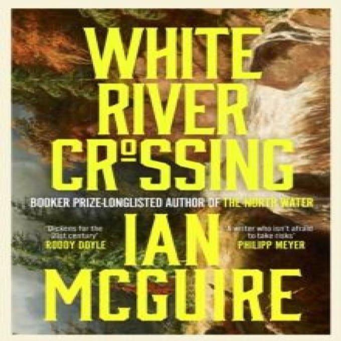 White River Crossing door Ian McGuire Hardback Boek 9781398505032