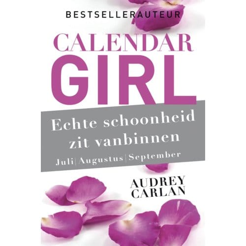 Echte Schoonheid Zit Vanbinnen - Juli/Augustus/September - Calendar Girl - Audrey Carlan