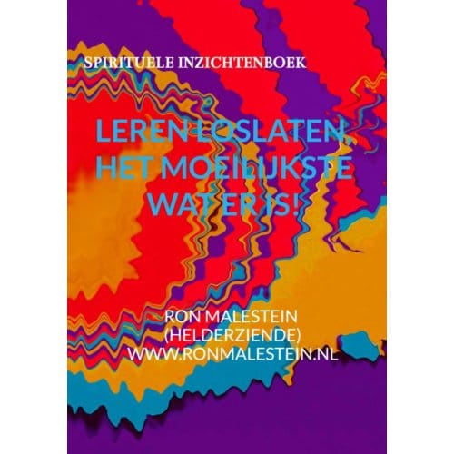 Leren Loslaten Het Moeilijkste Wat Er Is! - Ron Malestein (helderziende)