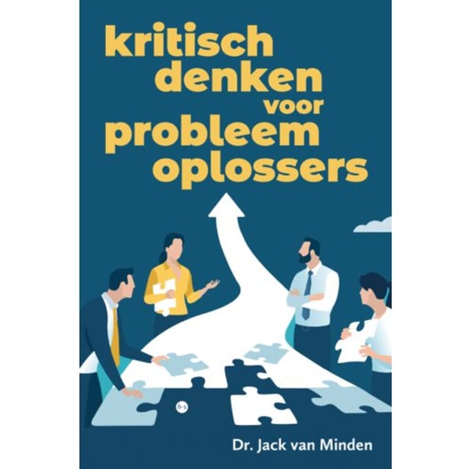 Kritisch Denken Voor Probleemoplossers - Dr. Jack van Minden