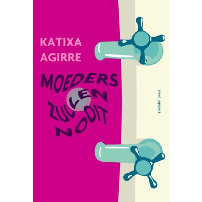 Moeders Zullen Nooit - Katixa Agirre