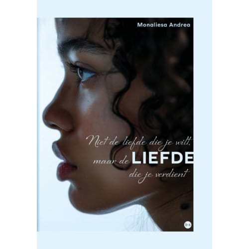 Niet De Liefde Die Je Wilt, Maar De Liefde Die Je Verdient - Monaliesa Andrea