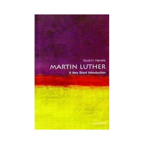Martin Luther: A Very Short Introduction - Professor Scott H. Hendrix