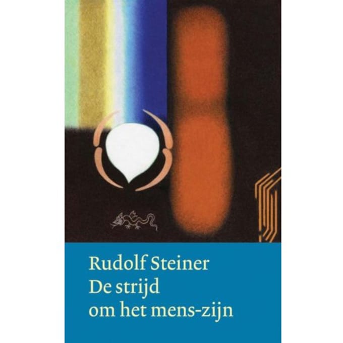 De Strijd Om Het Mens-Zijn - Werken En Voordrachten - Rudolf Steiner