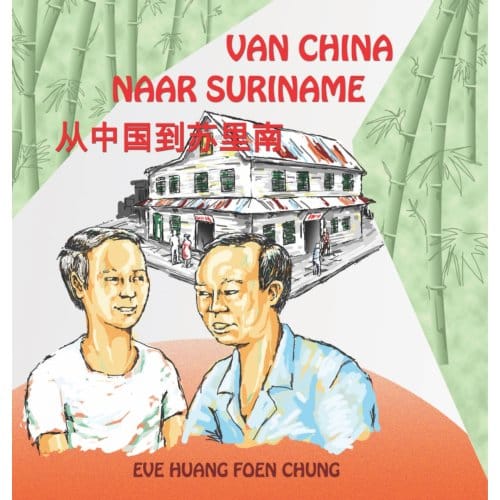 Van China Naar Suriname - Eve Huang Foen Chung