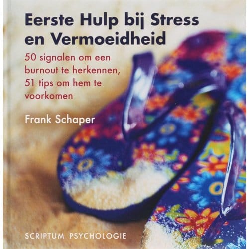 Eerste Hulp Bij Stress En Vermoeidheid - F. Schaper