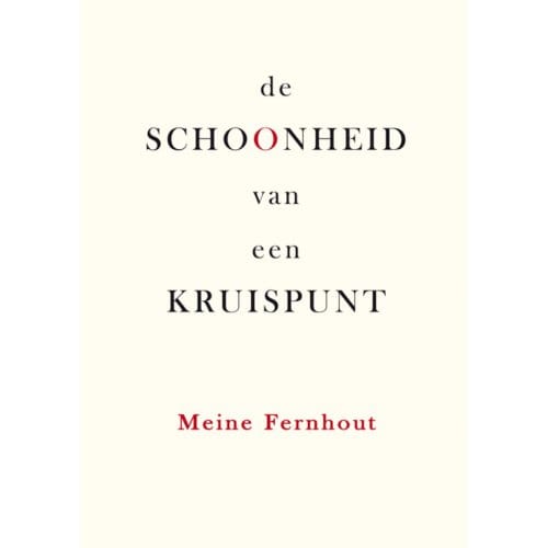 De Schoonheid Van Een Kruispunt - Meine Fernhout