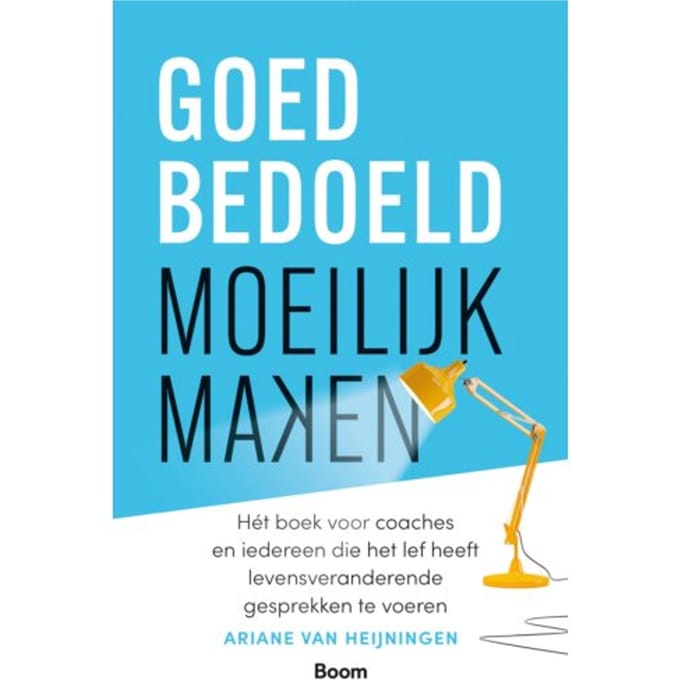 Goedbedoeld Moeilijk Maken - Ariane van Heijningen