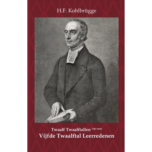 Twaalftal Leerredenen I - 5 - Eerste Serie Twaalf Twaalftallen - H.F. Kohlbrügge