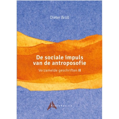 De Sociale Impuls Van De Antroposofie - Verzamelde Geschriften - Dieter Brüll
