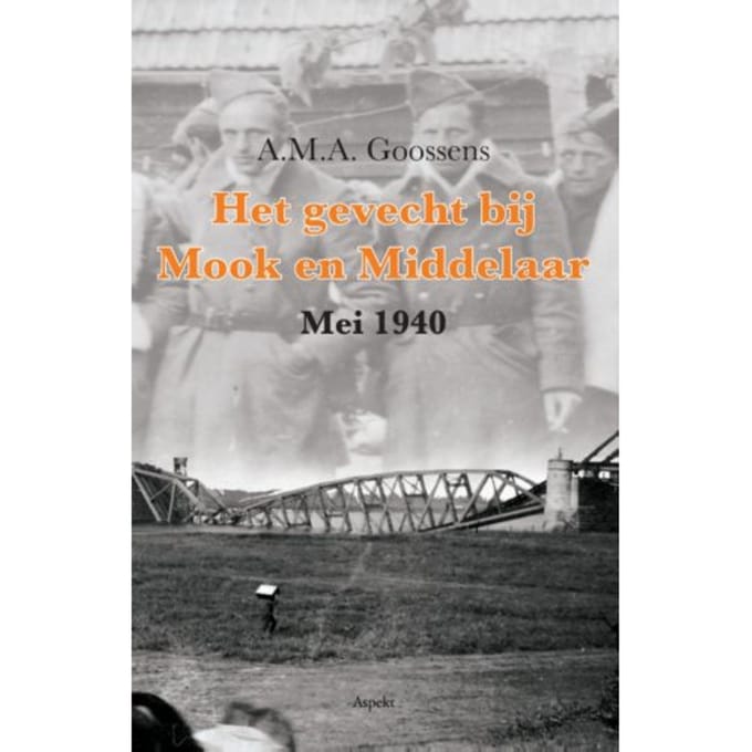 Het Gevecht Bij Mook En Middelaar - A.M.A. Goossens