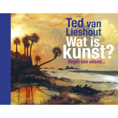 Wat Is Kunst? - Kunstprentenboeken - Ted van Lieshout