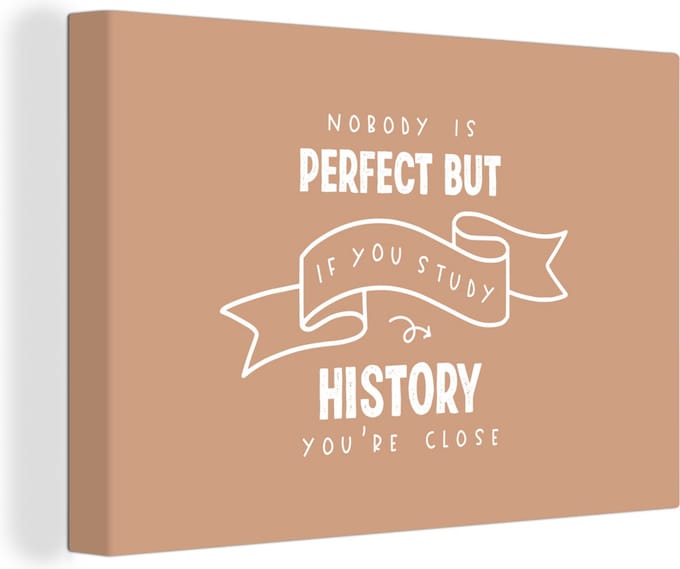Canvas Schilderij Quotes - History - Geschiedenis - Studenten - 120x80 cm - Wanddecoratie