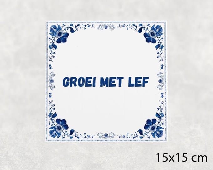 Spreuk tegel 15x15 cm Groei met lef