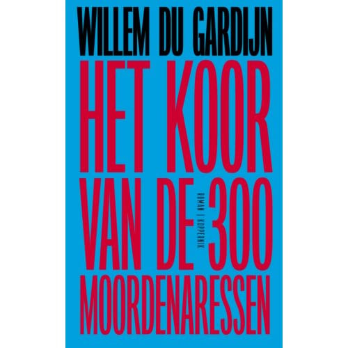 Het Koor Van De 300 Moordenaressen - Willem du Gardijn