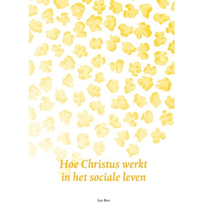 Hoe Christus Werkt In Het Sociale Leven - Lex Bos