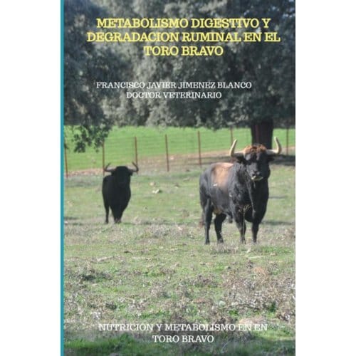 Metabolismo Digestivo Y Degradacion Ruminal En El Toro Bravo - Francisco Javier JIMENEZ BLANCO