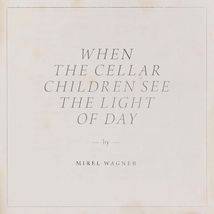 Mirel Wagner - When The Cellar Children See The Light Of Day (CD)