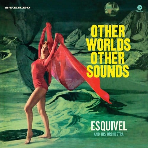 Other Worlds, Other Sounds - Esquivel And His Orchestra
