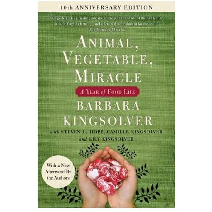 Animal, Vegetable, Miracle - Tenth Anniversary Edition - Barbara Kingsolver