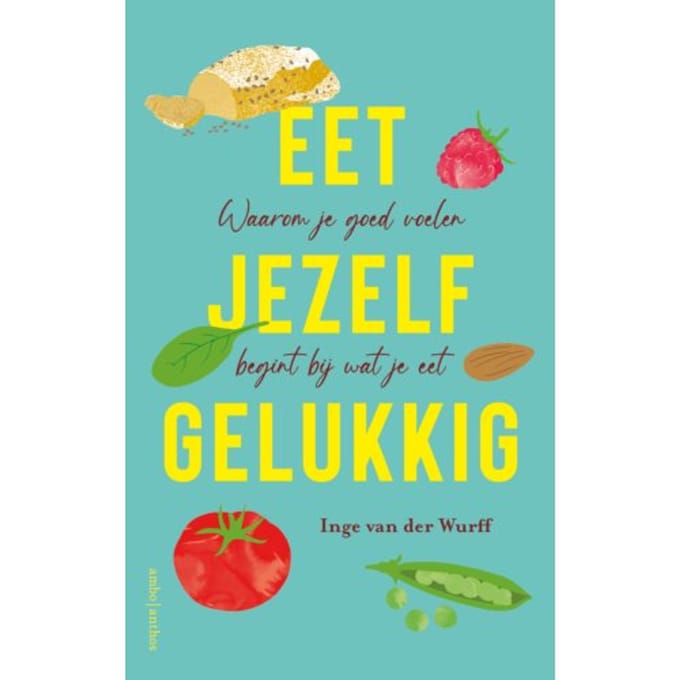 Eet Jezelf Gelukkig - Inge van der Wurff