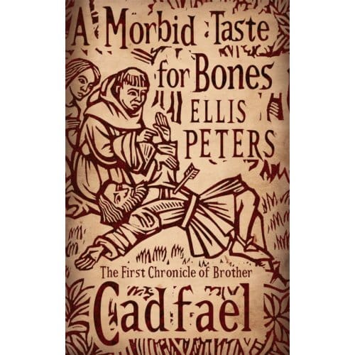 A Morbid Taste For Bones - Cadfael Chronicles - Ellis Peters