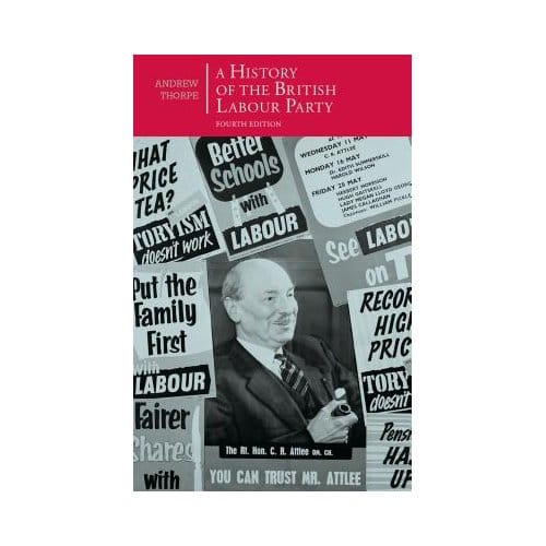 A History Of The British Labour Party - Andrew Thorpe