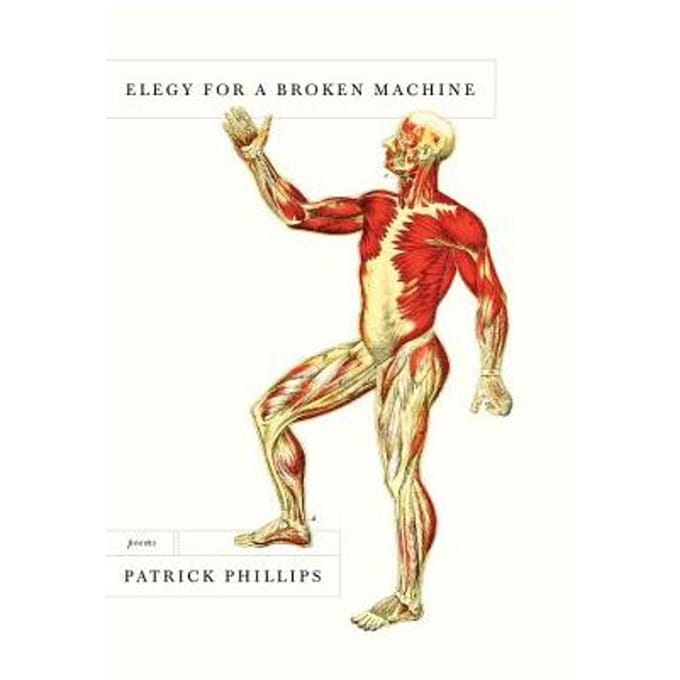 Elegy For A Broken Machine - Patrick Phillips