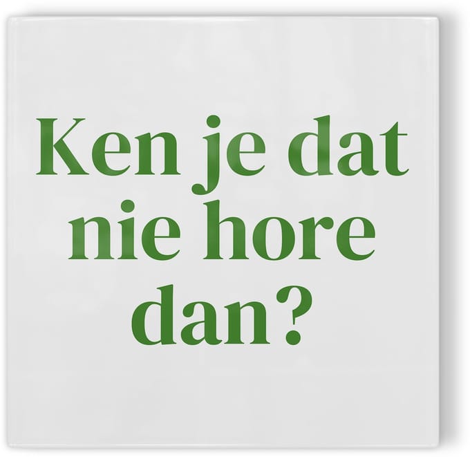 Tegeltje Rotterdam Ken je dat nie hore dan? - wit groen - tegeltje stad - tegeltje met tekst