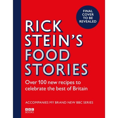 Rick Stein’s Food Stories - Bbc Books - Rick Stein