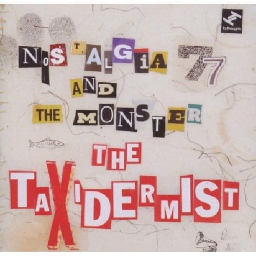 Taxidermist - Nostalgia 77 & The Monster
