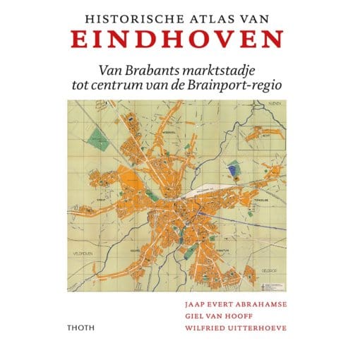 Historische Atlas Van Eindhoven - Jaap Evert Abrahamse