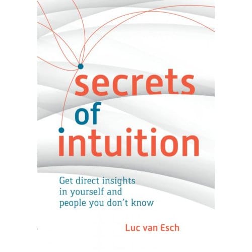 Secrets Of Intuition - Luc van Esch