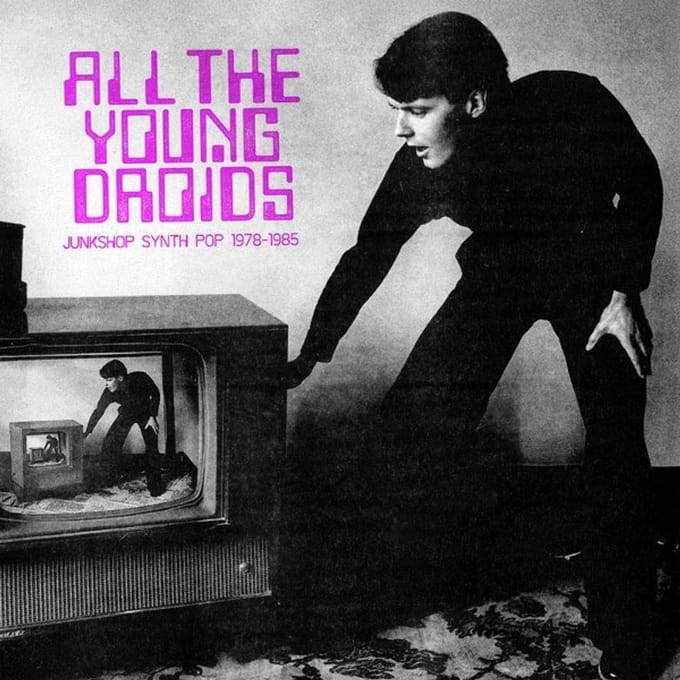 Various Artists - All The Young Droids: Junkshop Synth Pop 1978-1985 (2 LP)