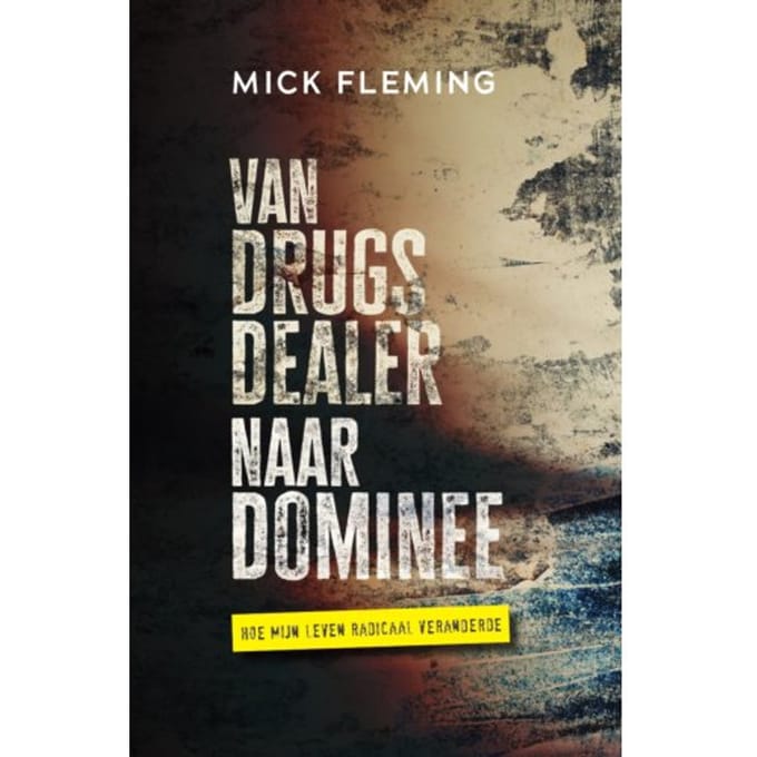 Van Drugsdealer Naar Dominee - Mick Fleming