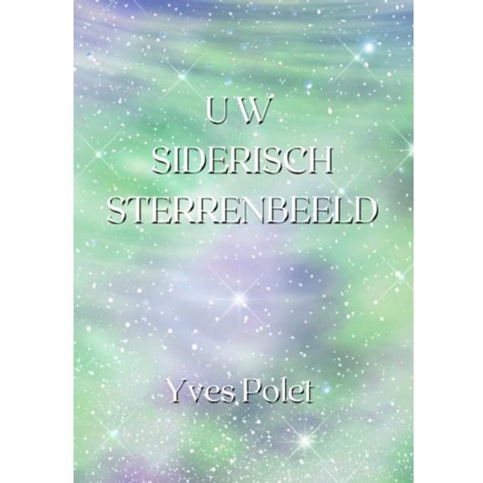 Uw Siderisch Sterrenbeeld - Yves Polet