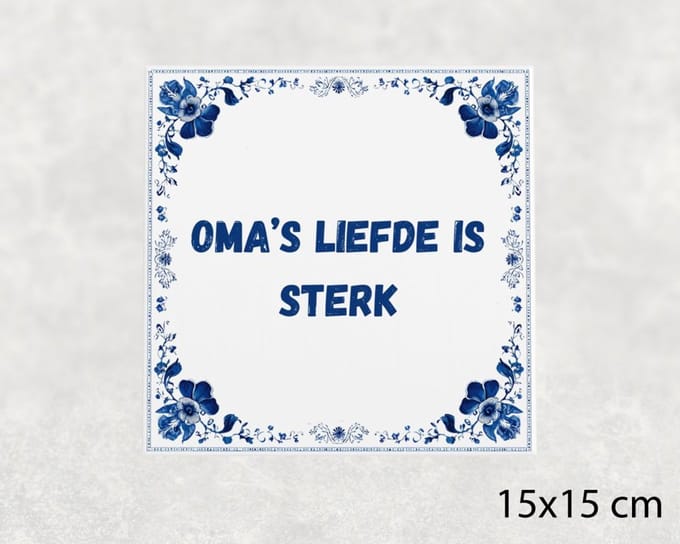 Spreuk tegel 15x15 cm Oma’s liefde is sterk